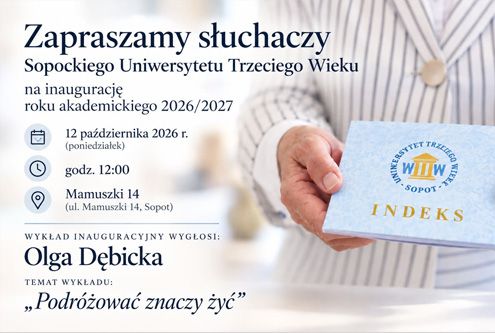 Zapraszamy słuchaczy Sopockiego Uniwersytetu Trzeciego Wieku na inaugurację roku akademickiego 20...